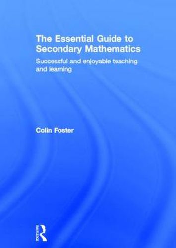 Cover image for The Essential Guide to Secondary Mathematics: Successful and enjoyable teaching and learning