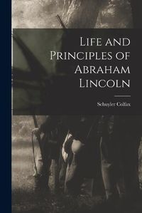 Cover image for Life and Principles of Abraham Lincoln