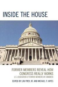 Cover image for Inside the House: Former Members Reveal How Congress Really Works