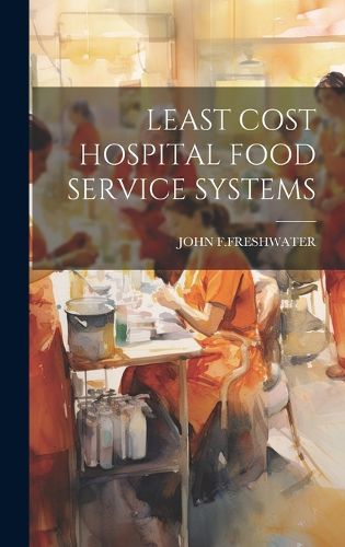 Cover image for Least Cost Hospital Food Service Systems