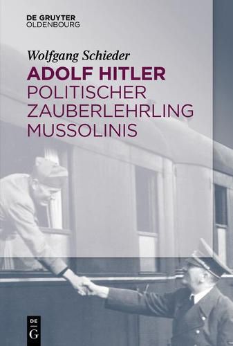Cover image for Adolf Hitler - Politischer Zauberlehrling Mussolinis