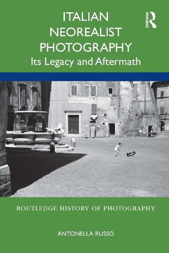 Cover image for Italian Neorealist Photography: Its Legacy and Aftermath
