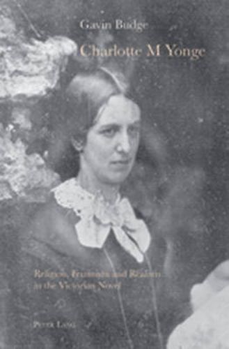 Charlotte M Yonge: Religion, Feminism and Realism in the Victorian Novel