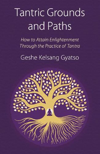 Cover image for Tantric Grounds and Paths: How to Enter, Progress on, and Complete the Vajrayana Path