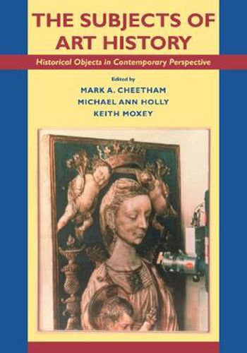 Cover image for The Subjects of Art History: Historical Objects in Contemporary Perspective