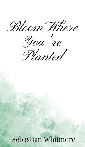 Cover image for Bloom Where You're Planted