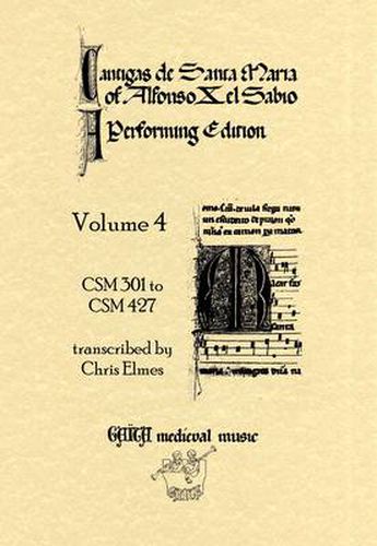 Cover image for Cantigas de Santa Maria of Alfonso X, el Sabio, a Performing Edition: CSM 301 to CSM 427 Volume 4