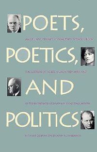 Cover image for Poets, Poetics and Politics: America's Literary Community Viewed from the Letters of Rolfe Humphries, 1910-1969