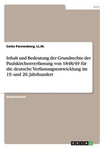 Cover image for Inhalt und Bedeutung der Grundrechte der Paulskirchenverfassung von 1848/49 fur die deutsche Verfassungsentwicklung im 19. und 20. Jahrhundert