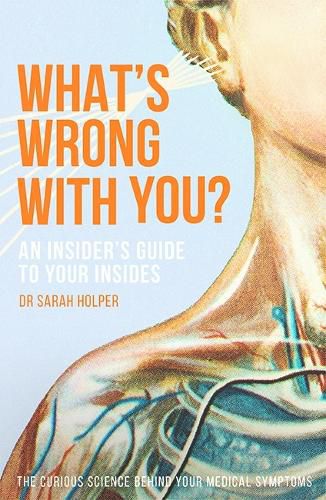Cover image for What's Wrong With You?: An Insider's Guide To Your Insides