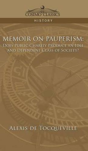 Memoir on Pauperism: Does Public Charity Produce an Idle and Dependent Class of Society?