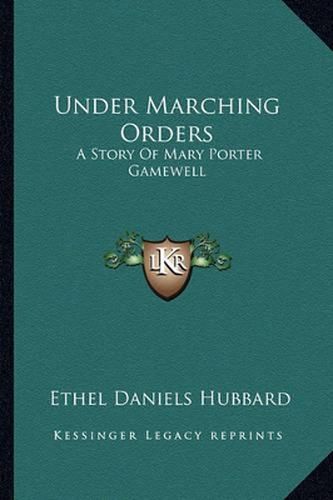 Cover image for Under Marching Orders: A Story of Mary Porter Gamewell