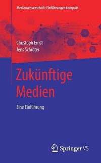 Cover image for Zukunftige Medien: Eine Einfuhrung