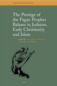 Cover image for The Prestige of the Pagan Prophet Balaam in Judaism, Early Christianity and Islam