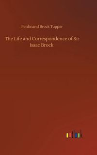 Cover image for The Life and Correspondence of Sir Isaac Brock