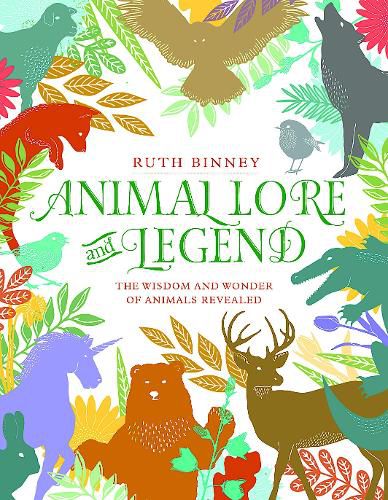 Animal Lore and Legend: The wisdom and wonder of animals revealed