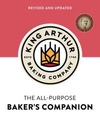 Cover image for The King Arthur Baking Company's All-Purpose Baker's Companion (Revised and Updated)