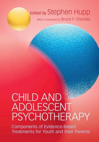 Cover image for Child and Adolescent Psychotherapy: Components of Evidence-Based Treatments for Youth and their Parents