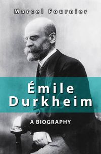 Cover image for Emile Durkheim: A Biography