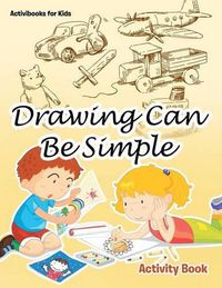 Cover image for Drawing Can Be Simple Activity Book