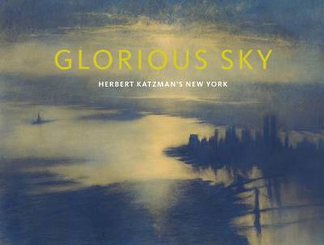 Cover image for Glorious Sky: Herbert Katzman's New York