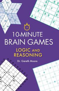 Cover image for 10-Minute Brain Games: Logic and Reasoning