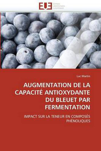 Cover image for Augmentation de la Capacit Antioxydante Du Bleuet Par Fermentation
