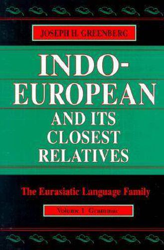 Indo-European and Its Closest Relatives: The Eurasiatic Language Family, Volume 1, Grammar