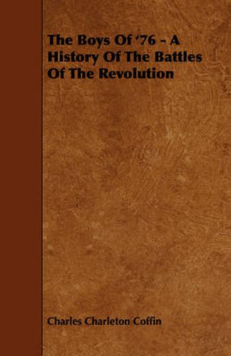 Cover image for The Boys of '76 - A History of the Battles of the Revolution