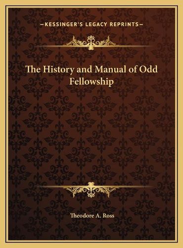 Cover image for The History and Manual of Odd Fellowship