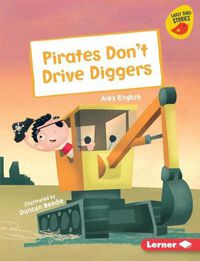 Cover image for Pirates Don't Drive Diggers