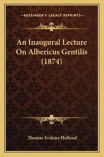 An Inaugural Lecture on Albericus Gentilis (1874)