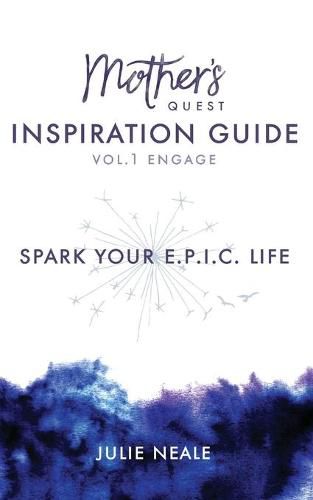 Cover image for Mother's Quest Inspiration Guide: Spark Your E.P.I.C. Life