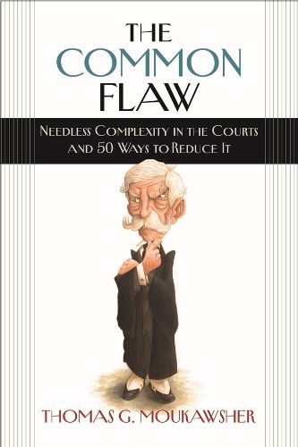 Cover image for The Common Flaw - Needless Complexity in the Courts and 50 Ways to Reduce It