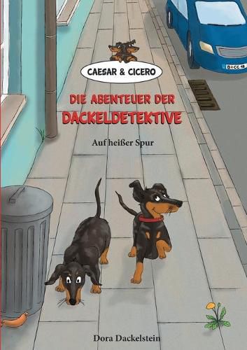 Cover image for Caesar und Cicero: Die Abenteuer der Dackeldetektive: Auf heisser Spur