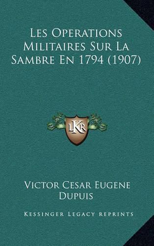 Cover image for Les Operations Militaires Sur La Sambre En 1794 (1907)