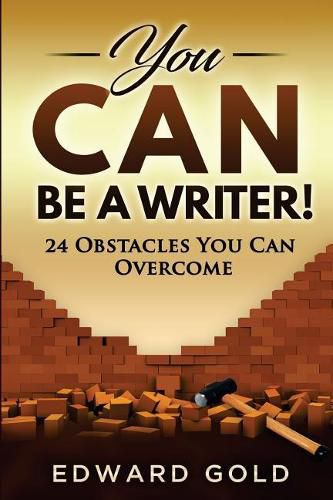 Cover image for You Can Be a Writer!: 24 Obstacles You Can Overcome