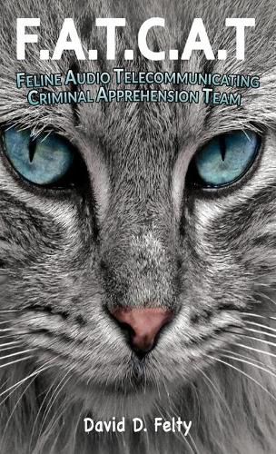 F.A.T.C.A.T.: Feline Audio Telecommunicating Criminal Apprehension Team