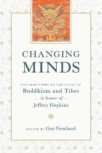 Changing Minds: Contributions to the Study of Buddhism and Tibet in Honor of Jeffrey Hopkins