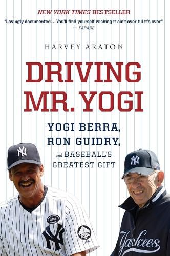 Cover image for Driving Mr. Yogi: Yogi Berra, Ron Guidry, and Baseball's Greatest Gift