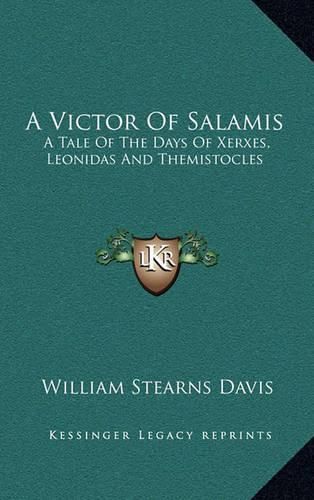 A Victor of Salamis: A Tale of the Days of Xerxes, Leonidas and Themistocles