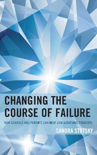 Cover image for Changing the Course of Failure: How Schools and Parents Can Help Low-Achieving Students