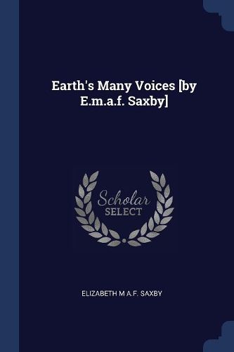 Cover image for Earth's Many Voices [By E.M.A.F. Saxby]