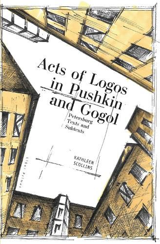 Cover image for Acts of Logos in Pushkin and Gogol: Petersburg Texts and Subtexts