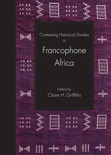 Cover image for Contesting Historical Divides in Francophone Africa