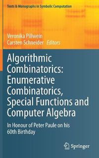 Cover image for Algorithmic Combinatorics: Enumerative Combinatorics, Special Functions and Computer Algebra: In Honour of Peter Paule on his 60th Birthday