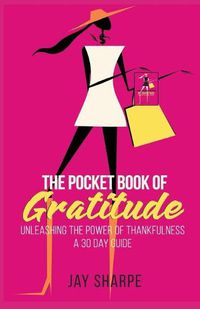 Cover image for The Pocket Book of Gratitude: Unleashing the Power of Thankfulness - A 30 Day Guide