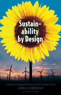 Cover image for Sustainability by Design: A Subversive Strategy for Transforming Our Consumer Culture