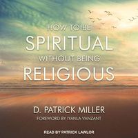 Cover image for How to Be Spiritual Without Being Religious
