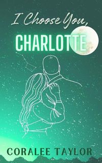 Cover image for I Choose You, Charlotte